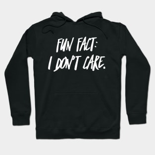 Fun Fact I Dont Care Hoodie